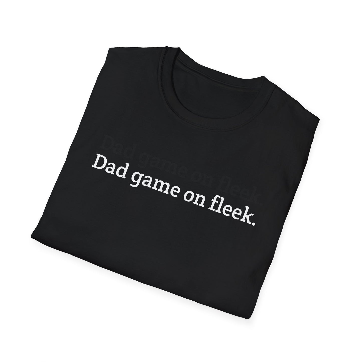 Funny Dad Game On Fleek Soft T-Shirt