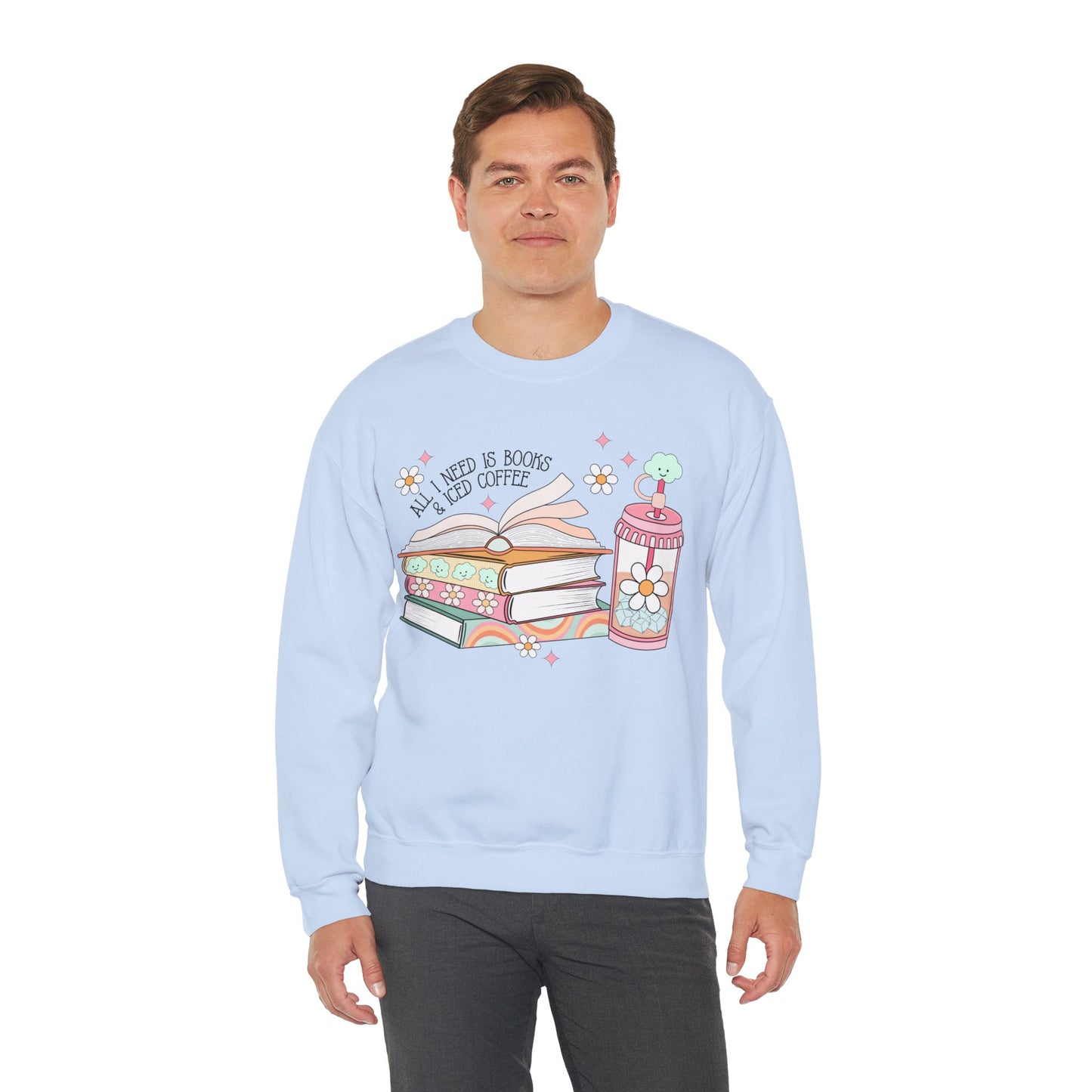 All I Need is Books and Iced Coffee Sweatshirt