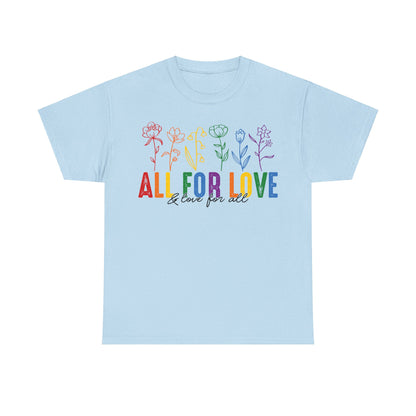 Pride All for Love and Love for All LGBTQ T-Shirt