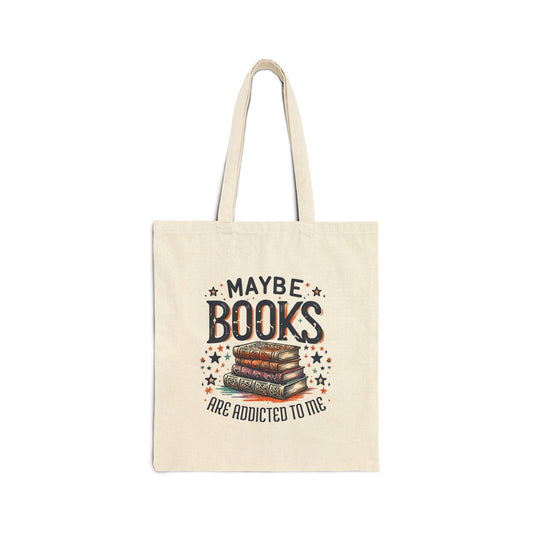 Maybe Books Are Addicted to Me Tote Bag