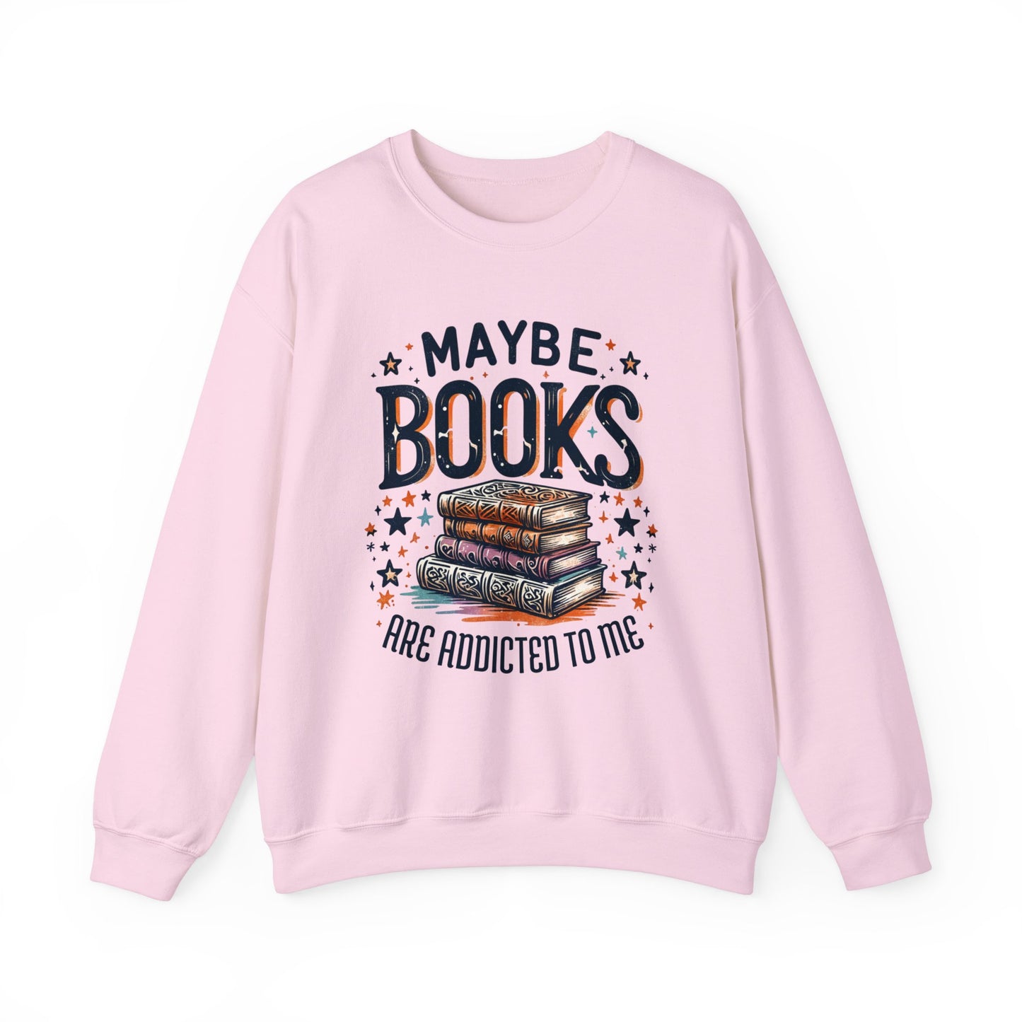 Maybe Books Are Addicted to Me Sweatshirt