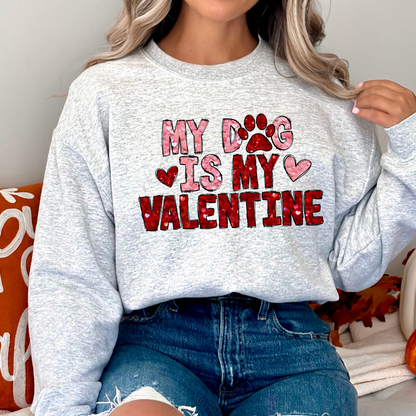 My Dog is My Valentine Sweatshirt