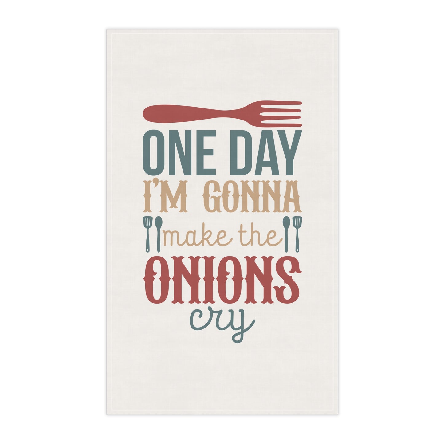 One Day I'll Make Onion Cry Kitchen Towel