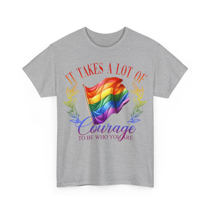 It Takes a Lot of Courage to be Who You are Pride LGBTQ T-Shirt