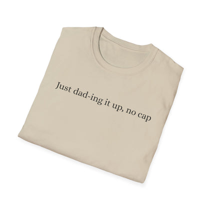 Funny Just Dad-ing Soft T-Shirt