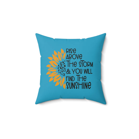 Rise Above the Storm and You Will Find the Sunshine Blue Pillow