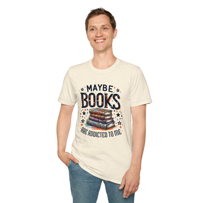 Maybe Books Are Addicted to Me Soft T-Shirt