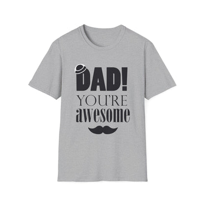 Dad You're Awesome Soft T-Shirt