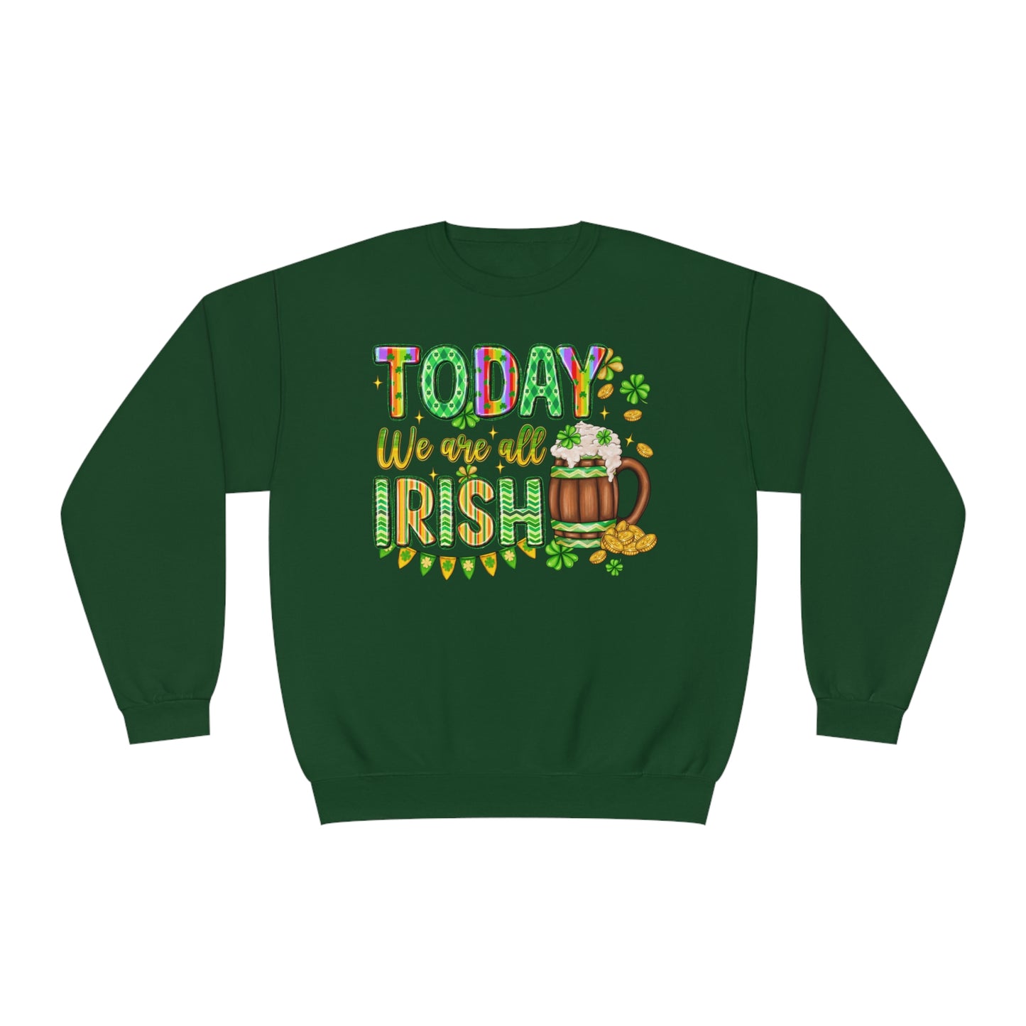 Today We Are All Irish St. Patrick's Day Sweatshirt