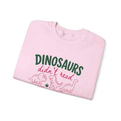 Dinosaurs Didn’t Read Crewneck Sweatshirt