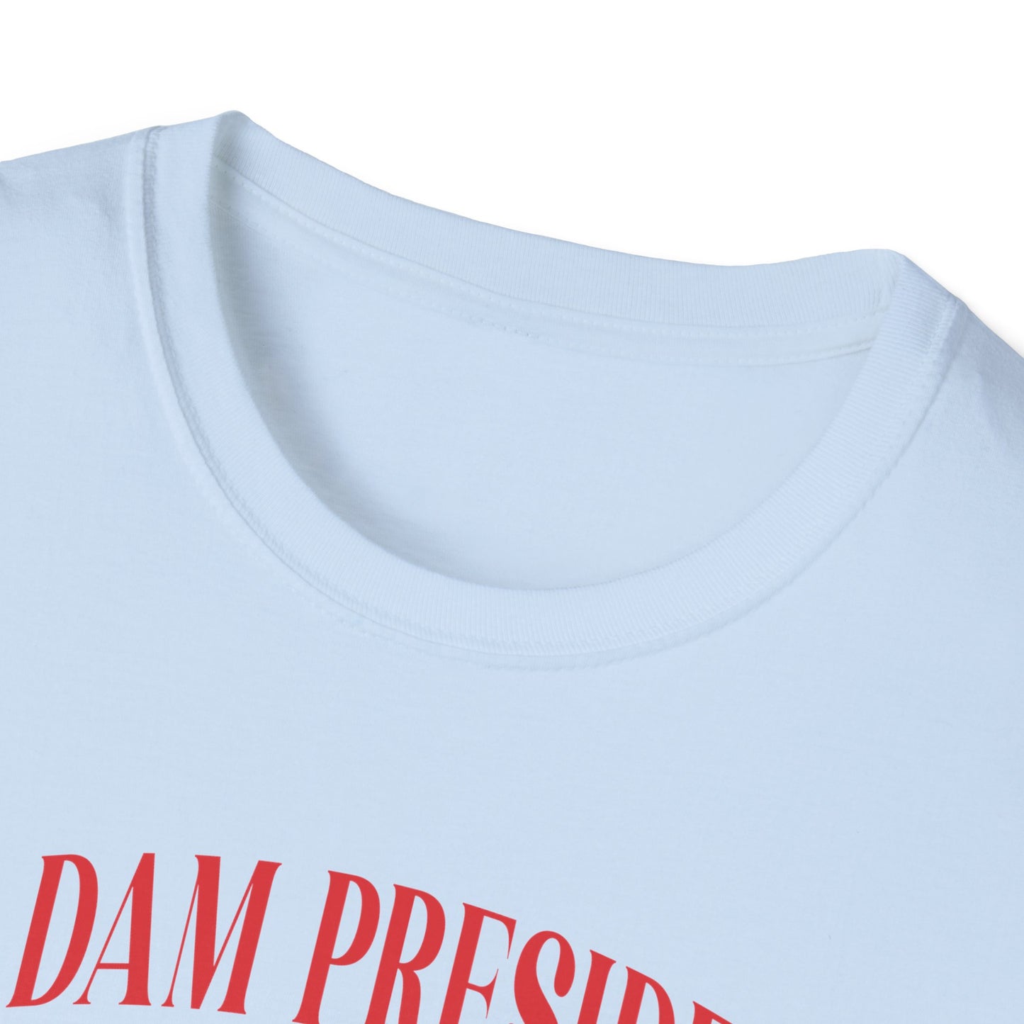 Madam President Softstyle T-Shirt