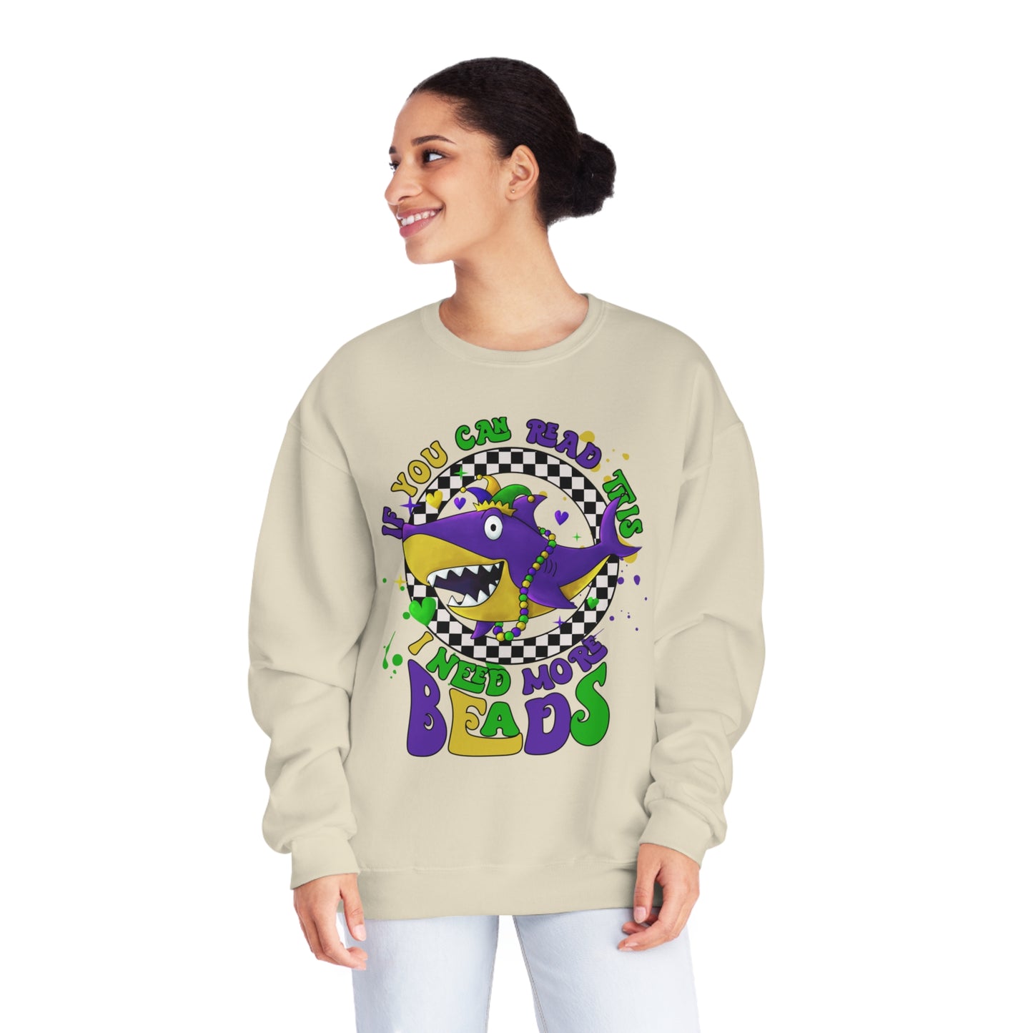 If You Can Read This I Need More BEADS Mardi Gras Sweatshirt