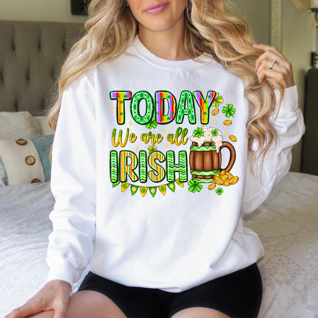 Today We Are All Irish St. Patrick's Day Sweatshirt