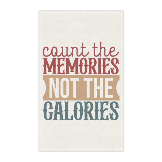 Count Memories Not Calories Kitchen Towel