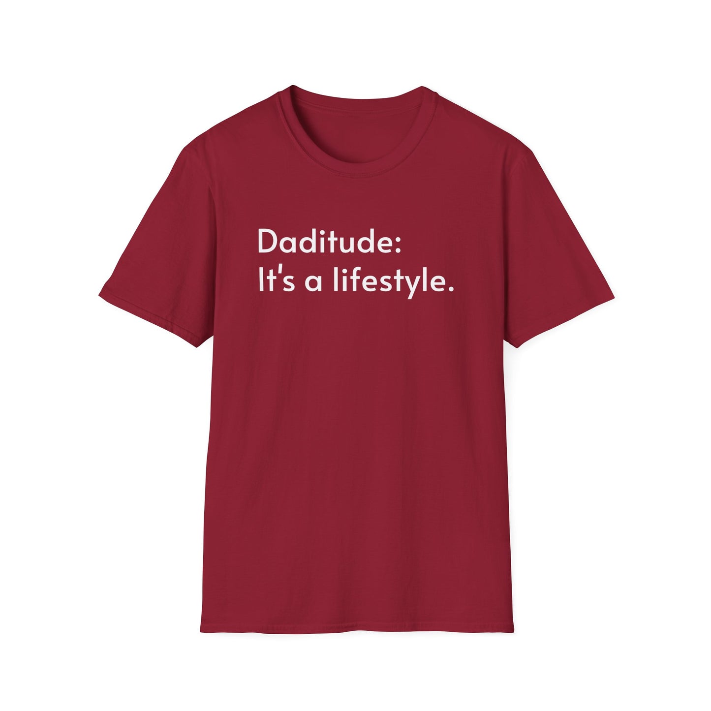 Daditude: It's a Lifestyle Soft T-Shirt