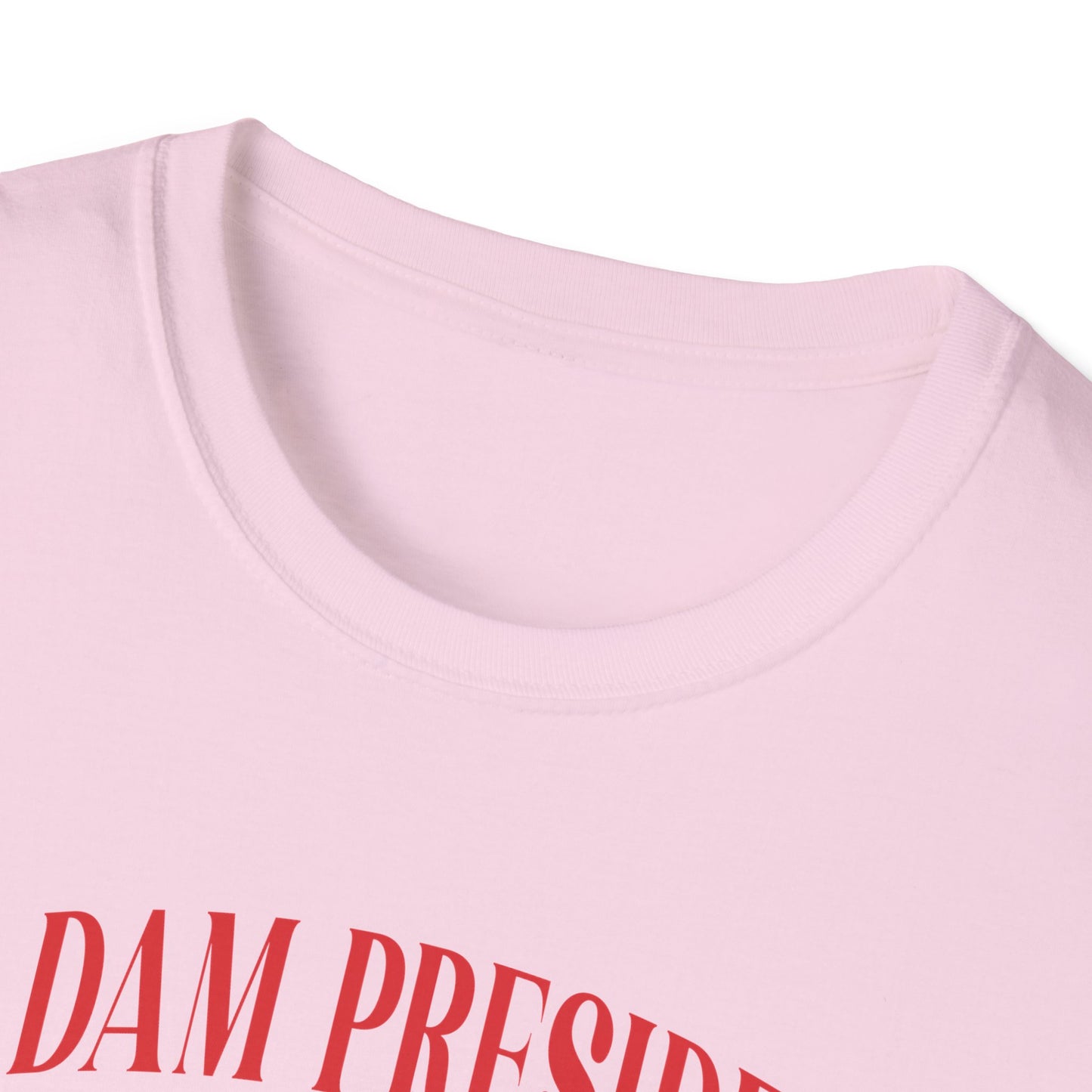 Madam President Softstyle T-Shirt