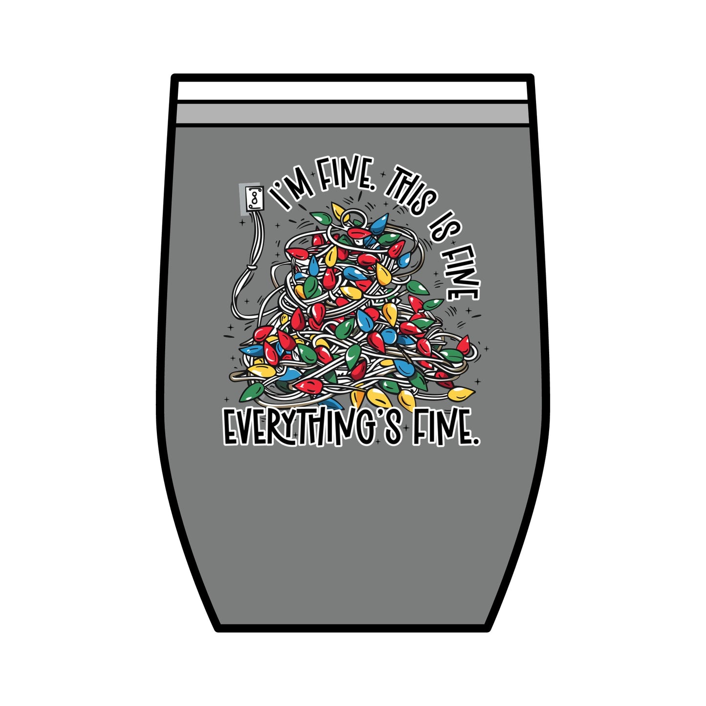 Everything's Fine Wine Tumbler