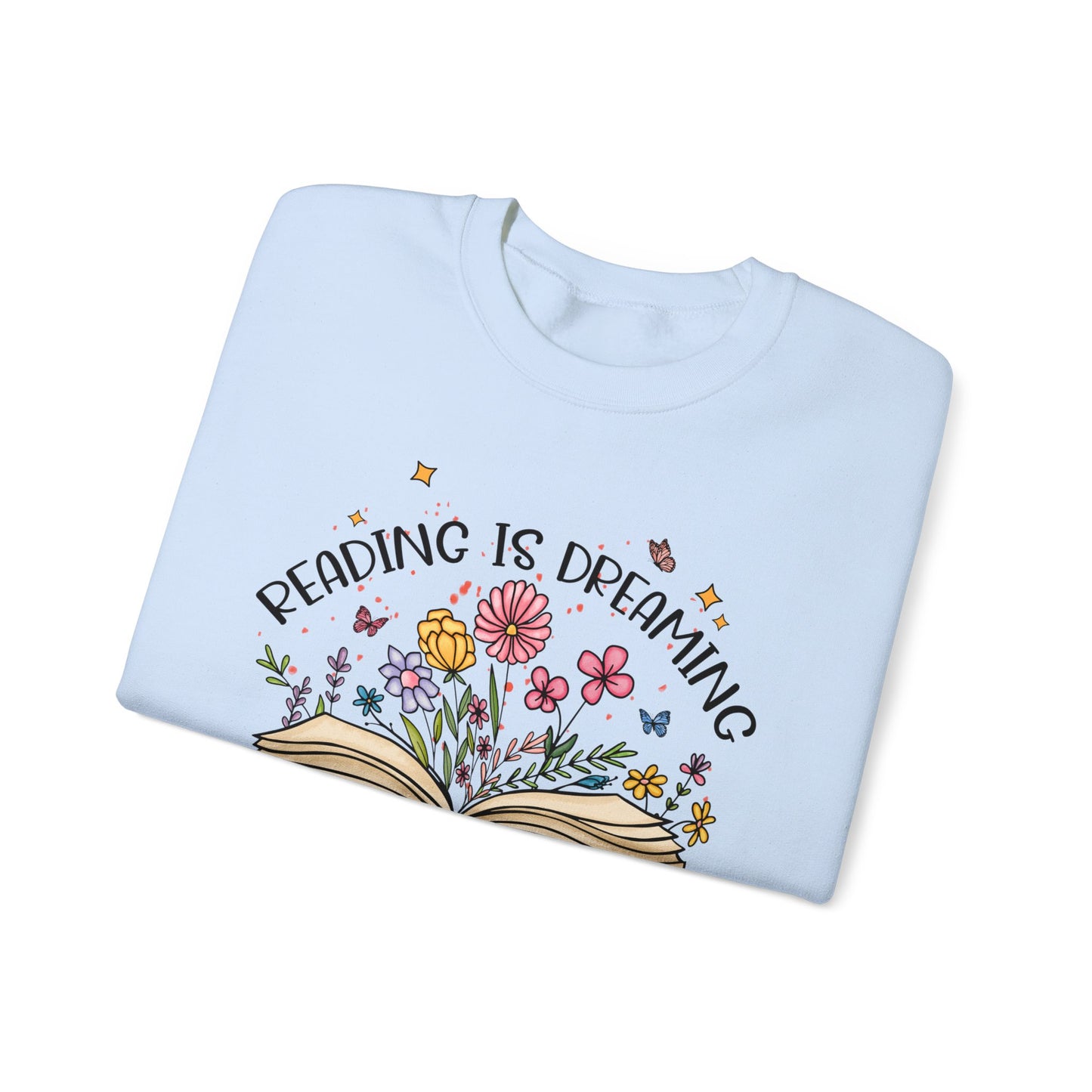 Reading is Dreaming With Your Eyes Wide Open Sweatshirt