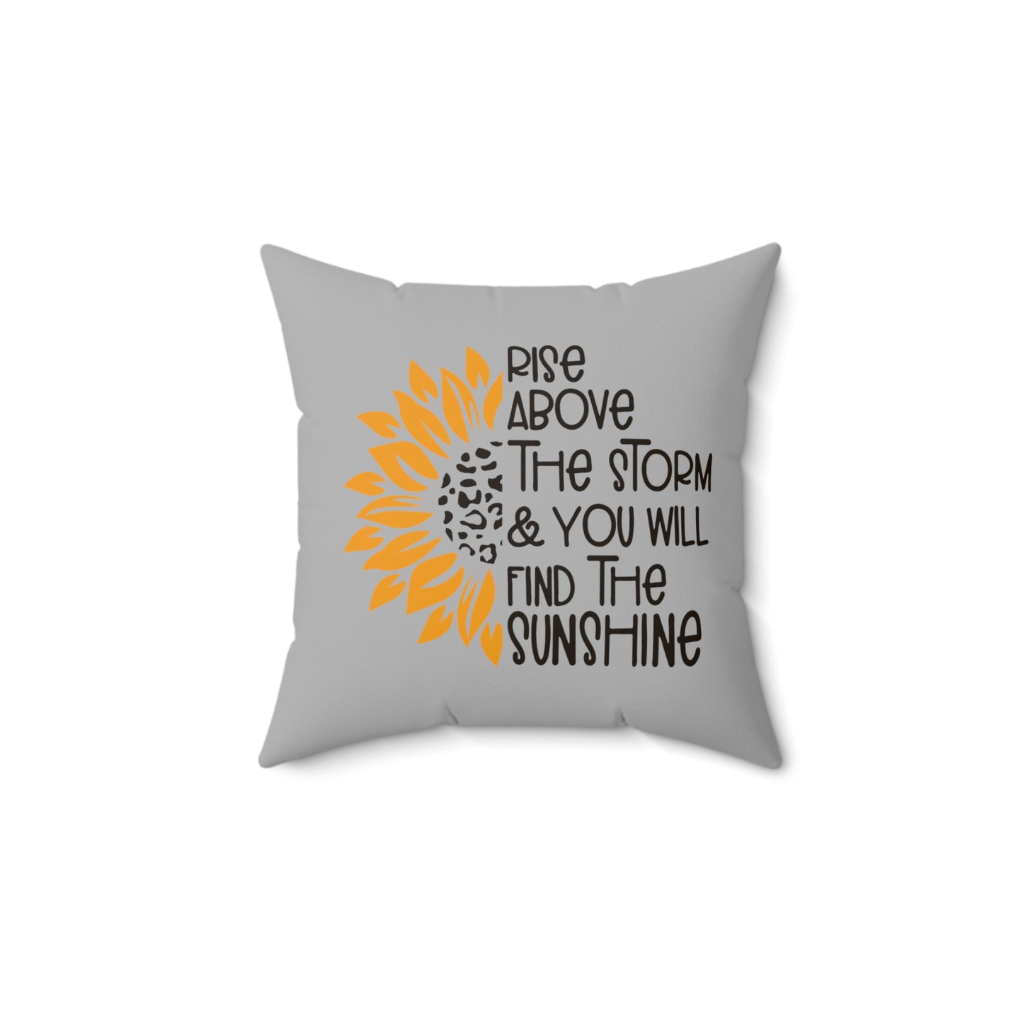 Rise Above the Storm and You Will See the Sunshine Pillow