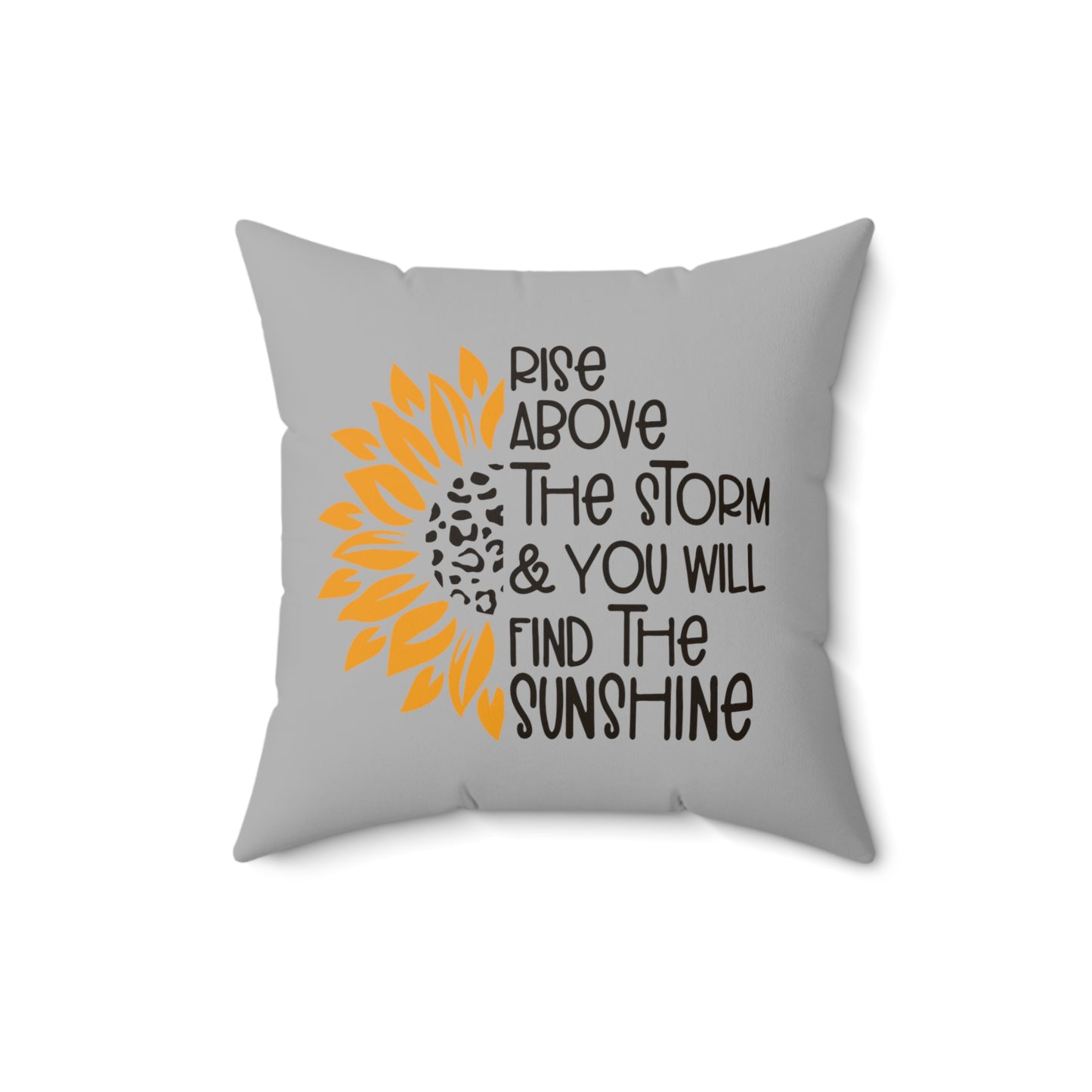 Rise Above the Storm and You Will See the Sunshine Pillow