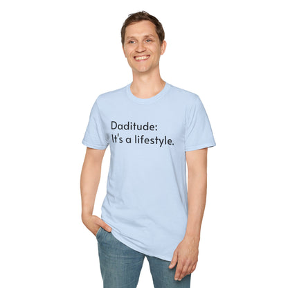 Daditude: It's a Lifestyle Soft T-Shirt