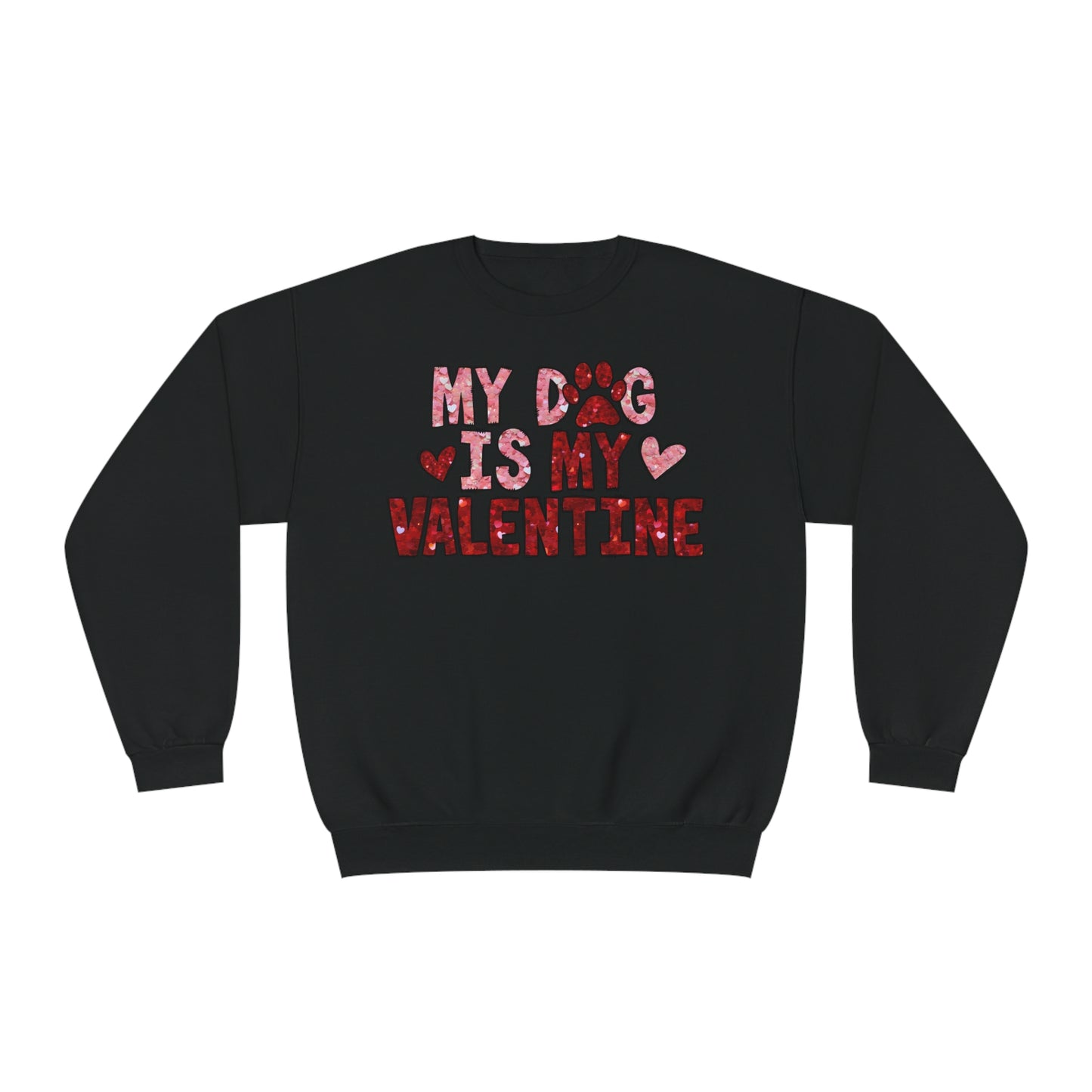 My Dog is My Valentine Sweatshirt