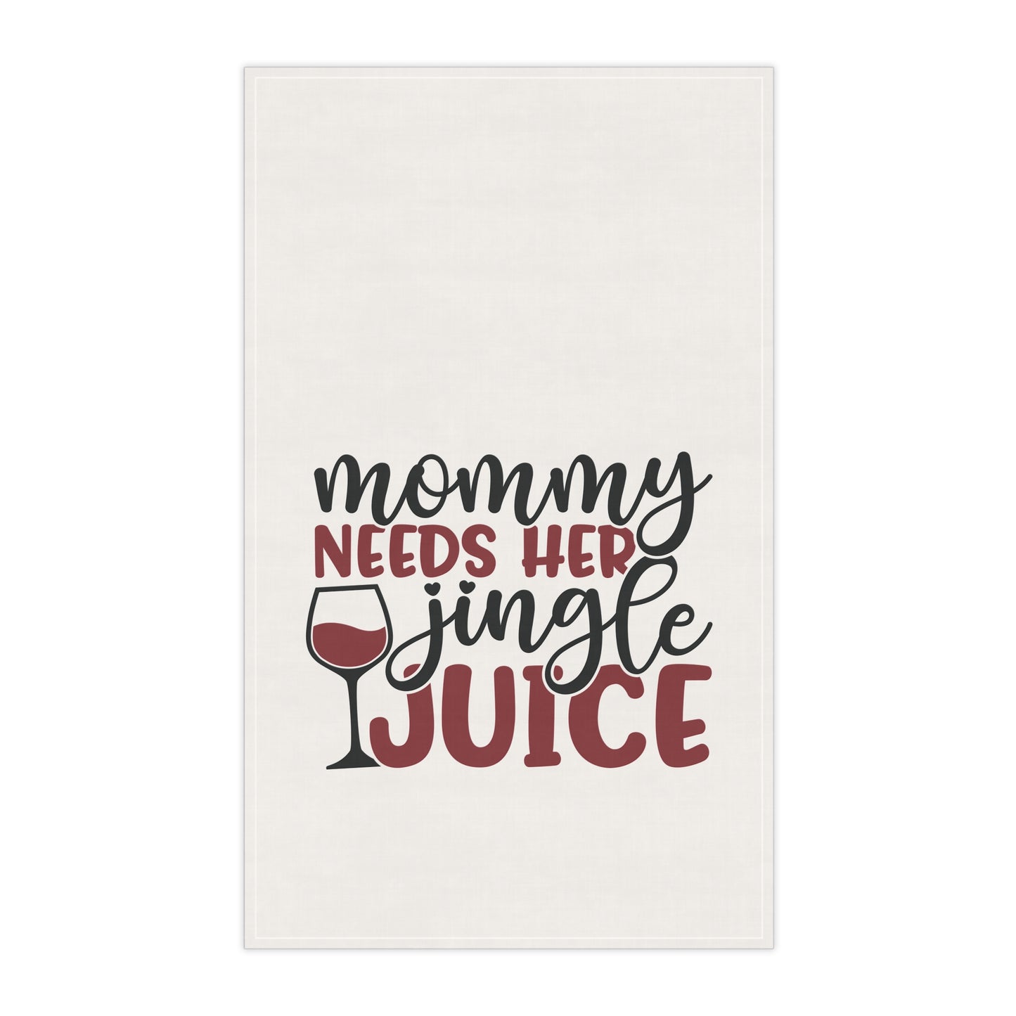 Mommy Needs Her Jingle Juice Kitchen Towel