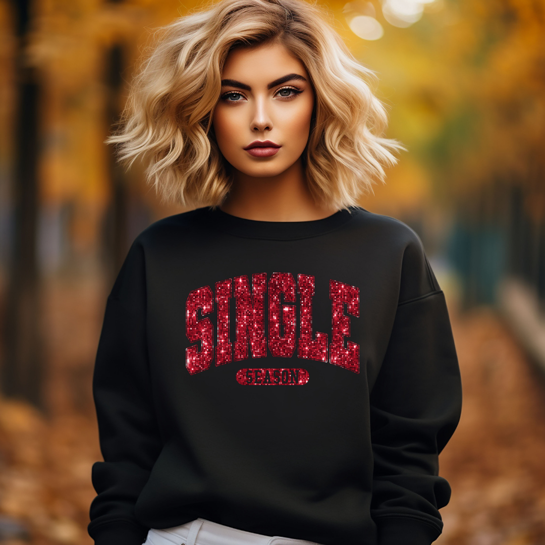 Single  Season Valentine's Day Sweatshirt