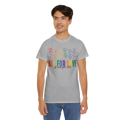 Pride All for Love and Love for All LGBTQ T-Shirt