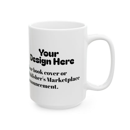 Customizable Ceramic Mug 11oz/15oz (Add Your Design/Text)