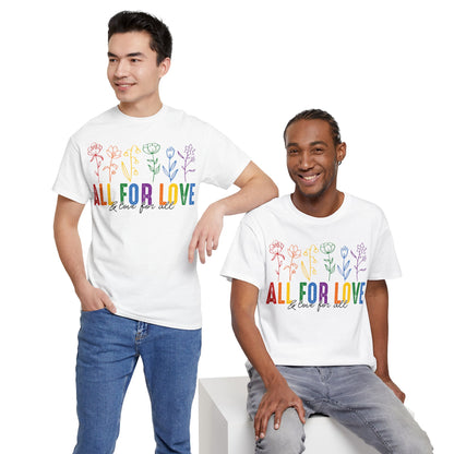 Pride All for Love and Love for All LGBTQ T-Shirt