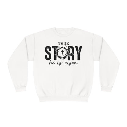 True Story He is Risen Easter Sweatshirt