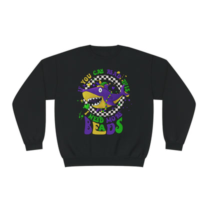 If You Can Read This I Need More BEADS Mardi Gras Sweatshirt