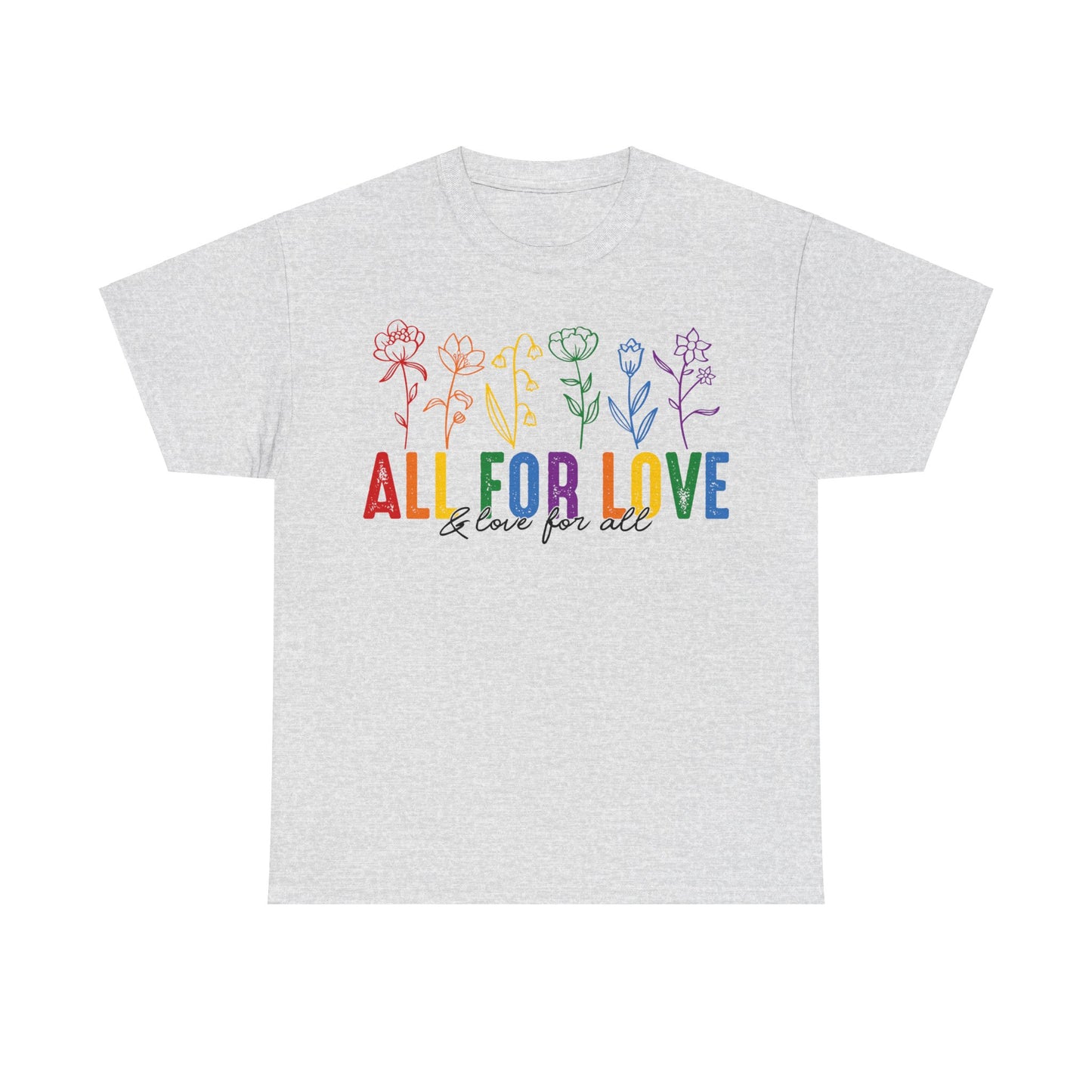 Pride All for Love and Love for All LGBTQ T-Shirt