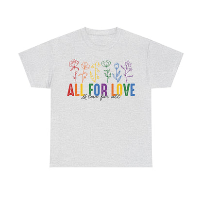 Pride All for Love and Love for All LGBTQ T-Shirt