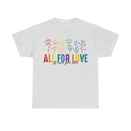 Pride All for Love and Love for All LGBTQ T-Shirt