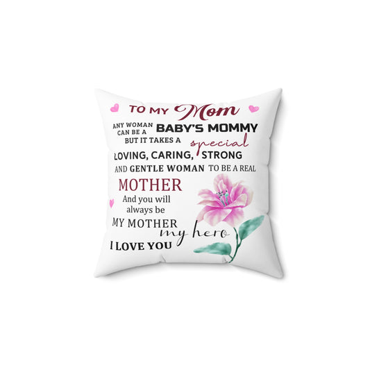 Mother Quote Throw Pillow — "To My Mom" Floral Sentimental Gift for Mother's Day