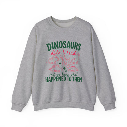 Dinosaurs Didn’t Read Crewneck Sweatshirt