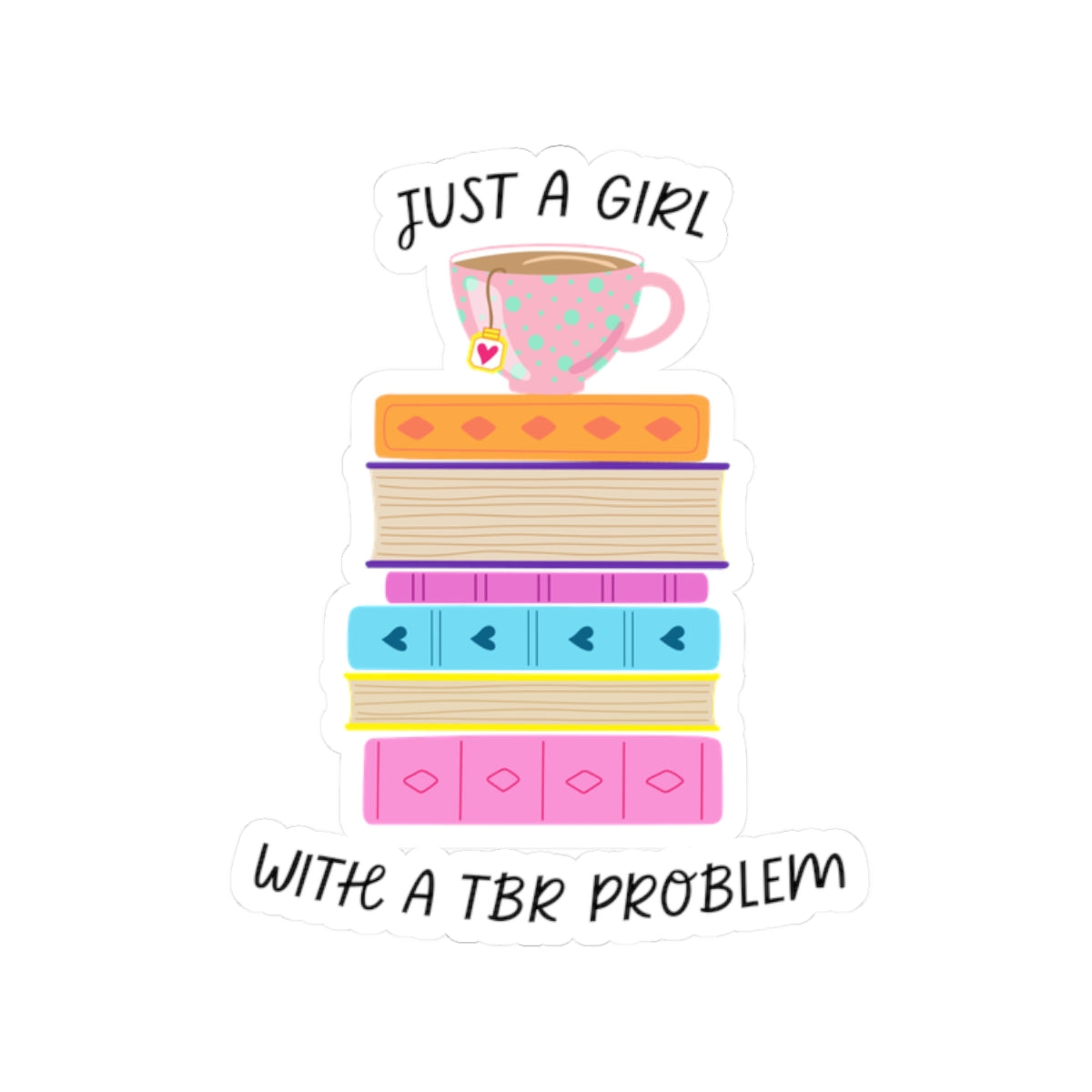 Just a Girl with a TBR Problem Book Lover Sticker