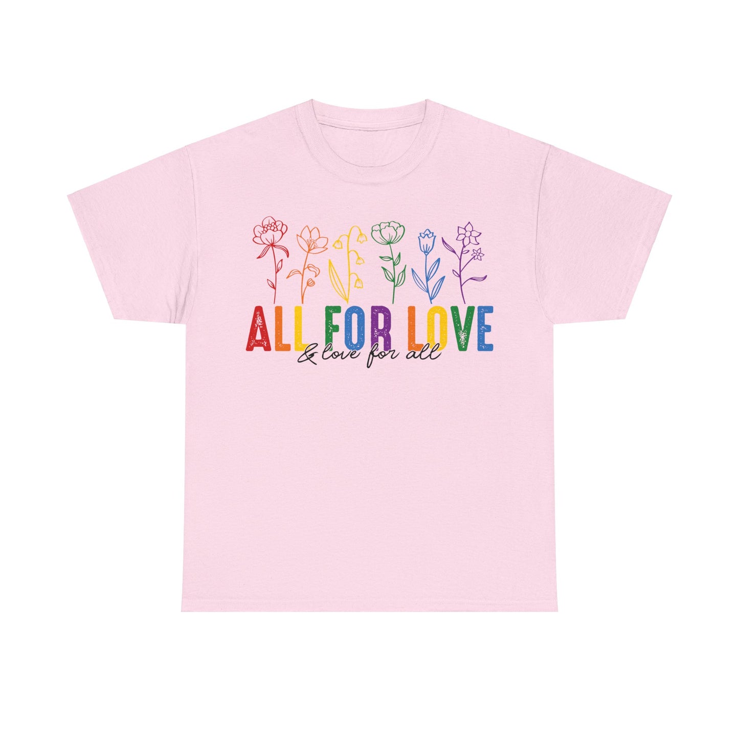 Pride All for Love and Love for All LGBTQ T-Shirt