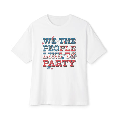 We the People Like To Party Unisex Oversized Boxy Tee