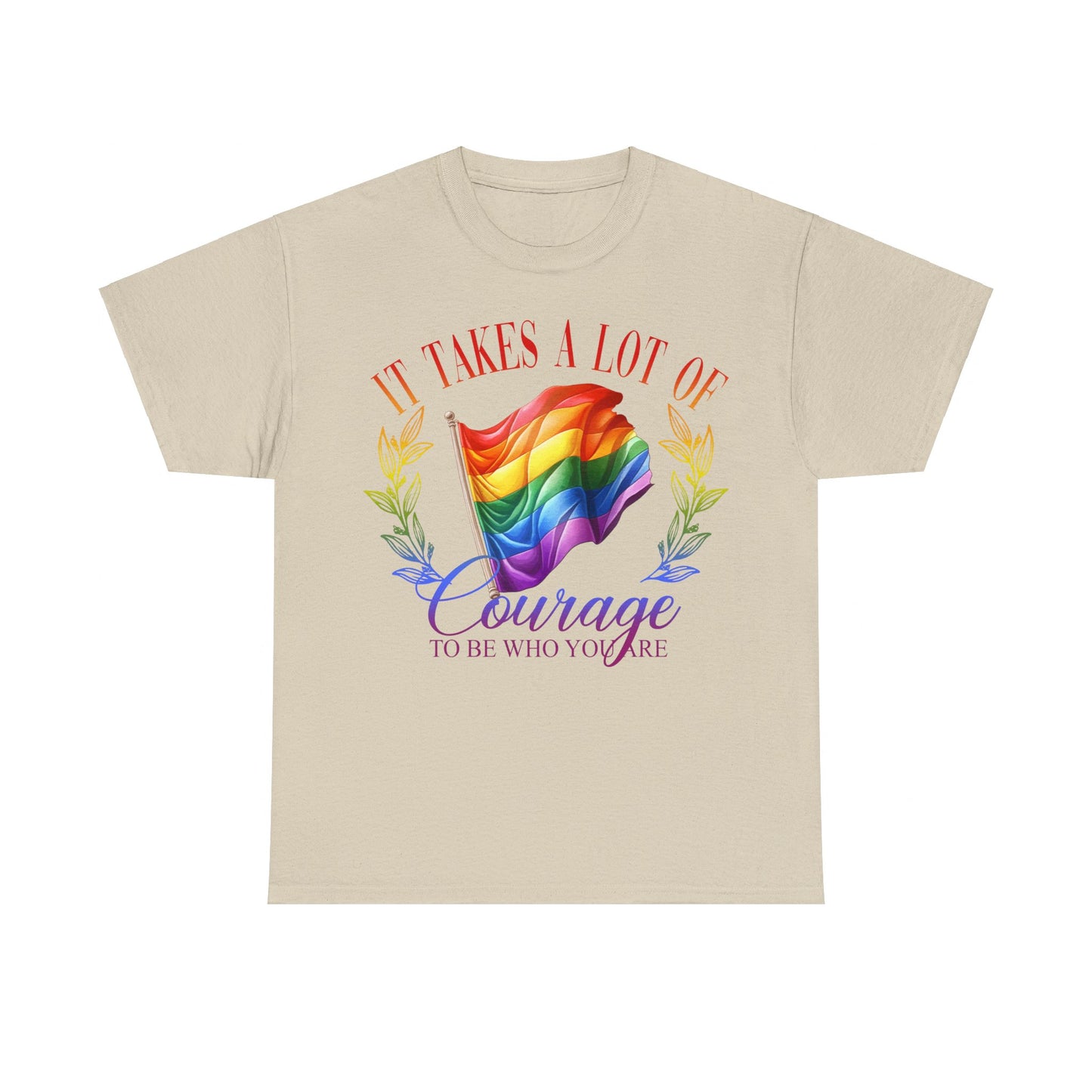 It Takes a Lot of Courage to be Who You are Pride LGBTQ T-Shirt