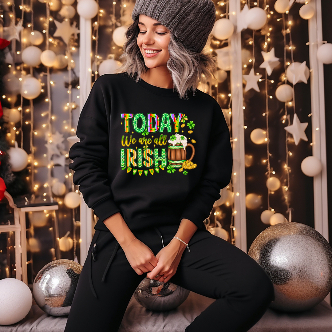 Today We Are All Irish St. Patrick's Day Sweatshirt