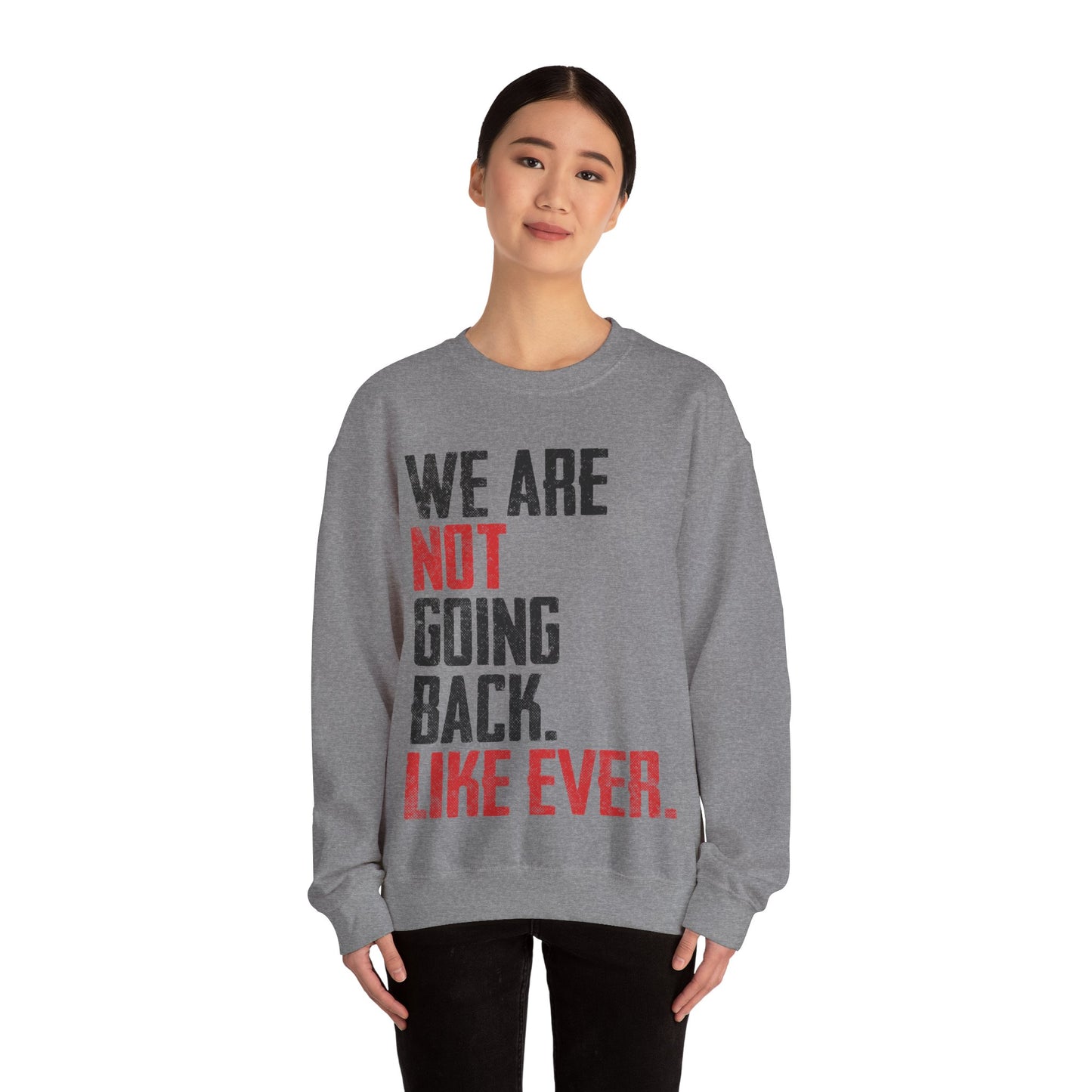 We Are Never Going Back Unisex Sweatshirt