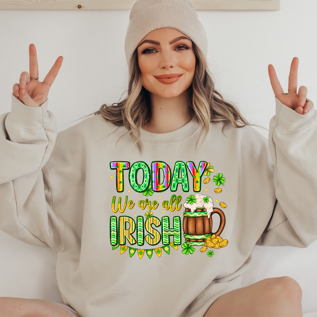 Today We Are All Irish St. Patrick's Day Sweatshirt