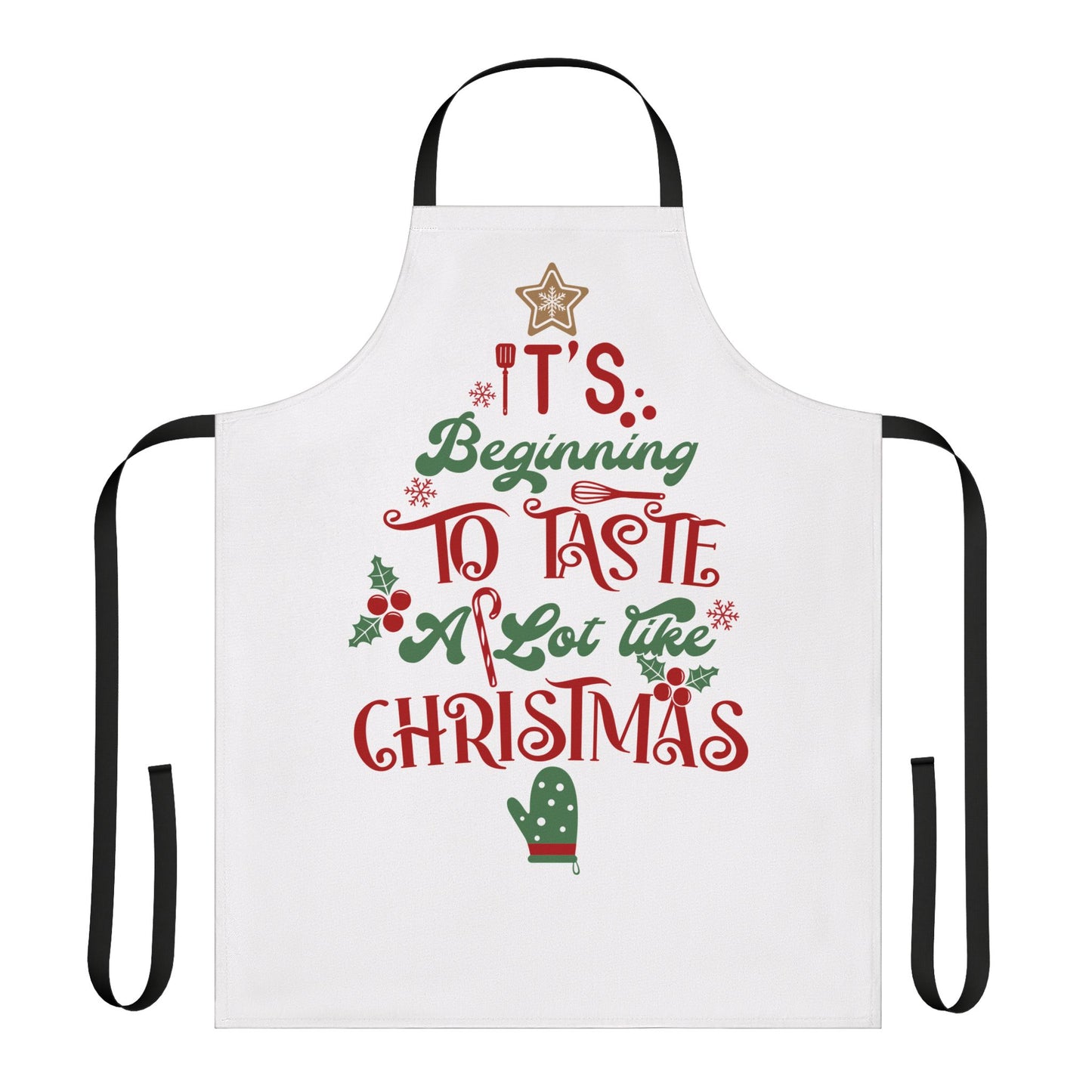 It's Beginning to Taste A Lot Like Christmas Apron