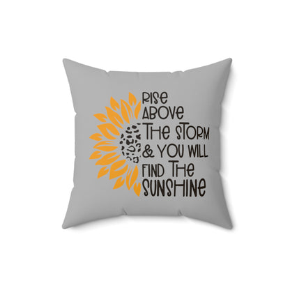 Rise Above the Storm and You Will See the Sunshine Pillow