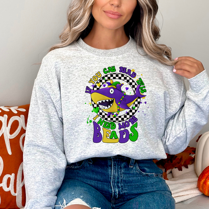 If You Can Read This I Need More BEADS Mardi Gras Sweatshirt