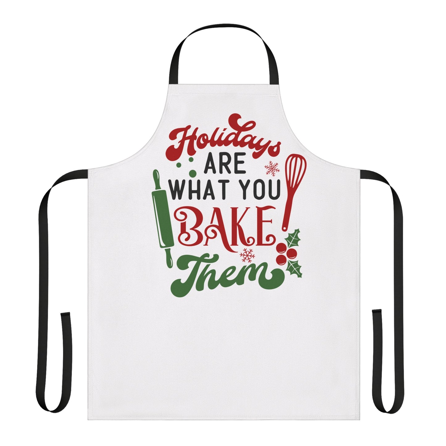 Holidays Are What You Bake Them Christmas Apron