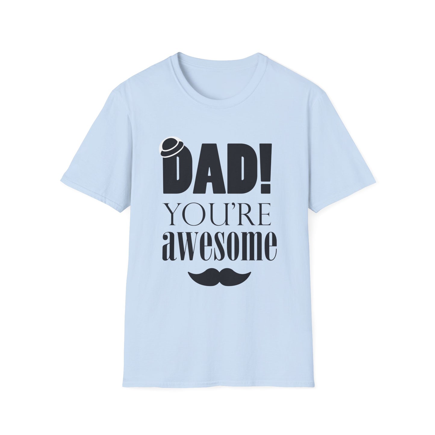 Dad You're Awesome Soft T-Shirt